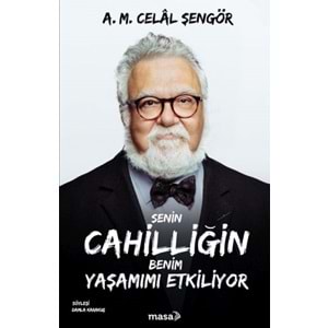 Senin Cahilliğin Benim Yaşamımı Etkiliyor