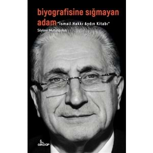 Biyografisine Sığmayan Adam - İsmail Hakkı Aydın Kitabı