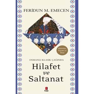 Osmanlı Klasik Çağında Hilafet ve Saltanat