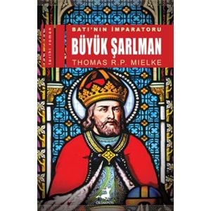 Batı’nın İmparatoru Büyük Şarlman