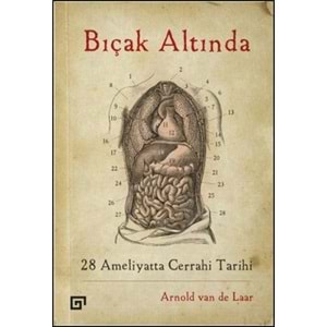 Bıçak Altında - 28 Ameliyatta Cerrahi Tarihi