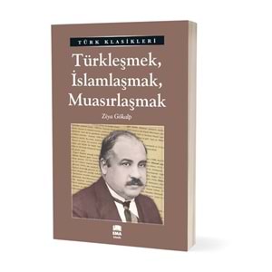 Türkleşmek,İslamlaşmak,Muasırlaşmak/Emaklasik