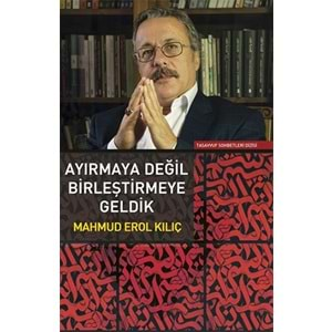 Ayırmaya Değil Birleştirmeye Geldik