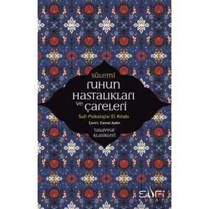 Ruhun Hastalıkları ve Çareleri - Sufi Psikolojisi El Kitabı