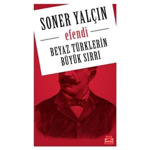 Beyaz Türklerin Büyük Sırrı Efendi