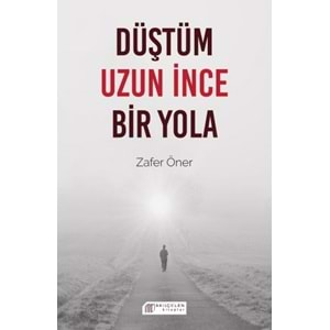 Düştüm Uzun İnce Bir Yola