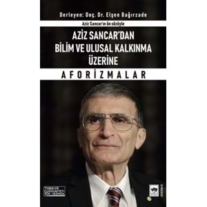 Aziz Sancar'dan Bilim ve Ulusal Kalkınma Üzerine Aforizmalar