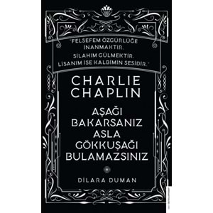 Charlie Chaplin Aşağı Bakarsanız Asla Gökkuşağı Bulamazsınız