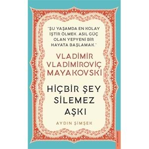 Vladimir Vladimiroviç Mayakovski Hiçbir Şey Silemez Aşkı