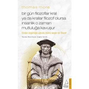 Thomas More Bir Gün Filozoflar Kral ya da Krallar Filozof Olursa İnsanlık O Zaman. Mutluluğa Kavuşur