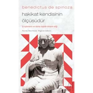 Benedictus de Spinoza Hakikat Kendisinin Ölçüsüdür