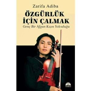 Özgürlük İçin Çalmak - Genç Bir Afgan Kızın Yolculuğu