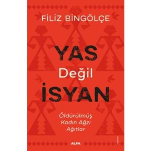 Yas Değil İsyan - Öldürülmüş Kadın Ağzı Ağıtlar