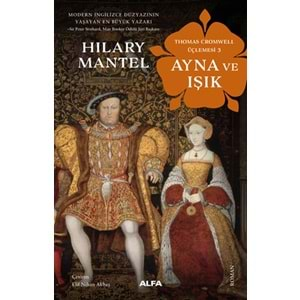 Ayna ve Işık - Thomas Cromwell Üçlemesi 3