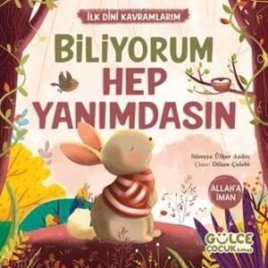 Biliyorum Hep Yanımdasın - İlk Dini Kavramlarım - Allah'a İman