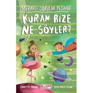 Kur'an Bize Ne Söyler? Meraklı Sorular Peşinde