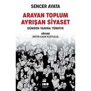 Arayan Toplum Ayrışan Siyaset: Dünden Yarına Türkiye