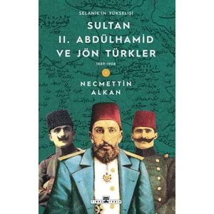 Sultan II. Abdülhamid ve Jön Türkler: 1889-1908 Selanik'in Yükselişi