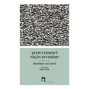 Şeyh i Ekberi Niçin Severim