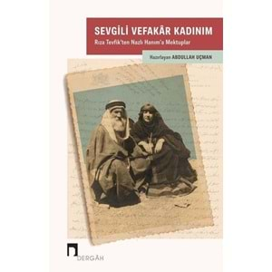 Sevgili Vefakar Kadınım Rıza Tevfikten Nazlı Hanıma Mektuplar