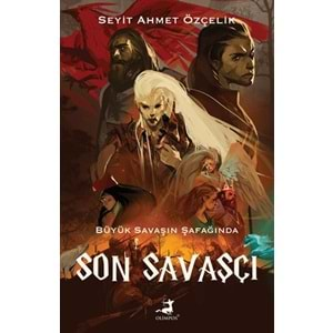 Son Savaşçı - Büyük Savaşın Şafağında