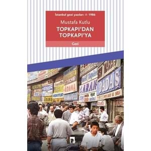 Topkapıdan Topkapıya İstanbul Gezi Yazıları 1 1986