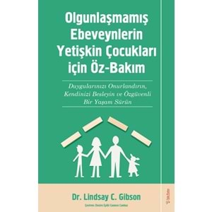 Olgunlaşmamış Ebeveynlerin Yetişin Çocukları için Öz-Bakım