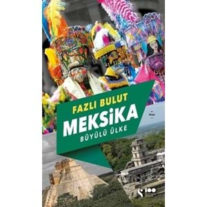 Meksika - Büyülü Ülke