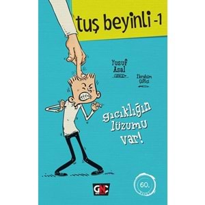 TUŞ BEYİNLİ-1_GICIKLIĞIN LÜZUMU VAR!