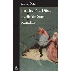 Bir Beyoğlu Düşü / Berlin'de Sanrı / Kanallar