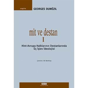 Mit ve Destan I - Hint-Avrupa Halklarının Destanlarında Üç İşlev İdeolojisi