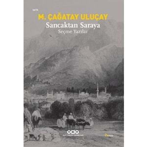 Sancaktan Saraya / Seçme Yazılar