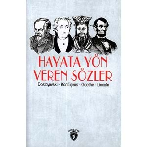 Hayata Yön Veren Sözler (Dostoyevski-Konfüçyüs-Goethe-Lincoln)