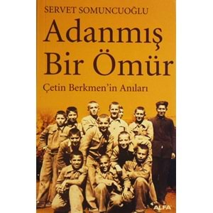 Adanmış Bir Ömür Çetin Berkmen'in Anıları