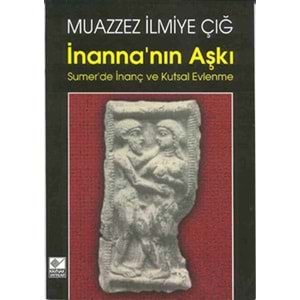 İnannanın Aşkı Sumerde İnanç ve Kutsal Evlenme