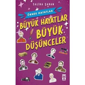 Büyük Hayatlar Büyük Düşünceler - Örnek Hayatlar