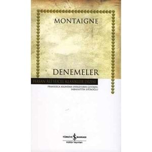 Denemeler Montaigne - Hasan Ali Yücel Klasikleri