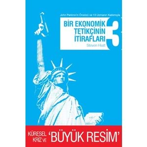 Bir Ekonomik Tetikçinin İtirafları 3 Küresel Kriz ve Büyük Resim