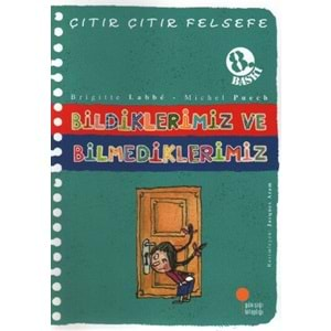 Çitir Çitir Felsefe 6 - Bildiklerimiz ve Bilmediklerimiz