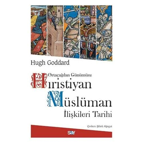 Ortaçağdan Günümüze Hıristiyan Müslüman İlişkileri Tarihi