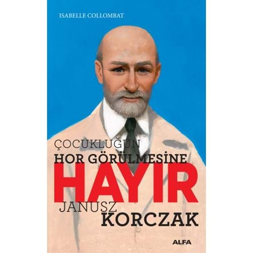 Çocukluğun Hor Görülmesine Hayır Janusz Korczak