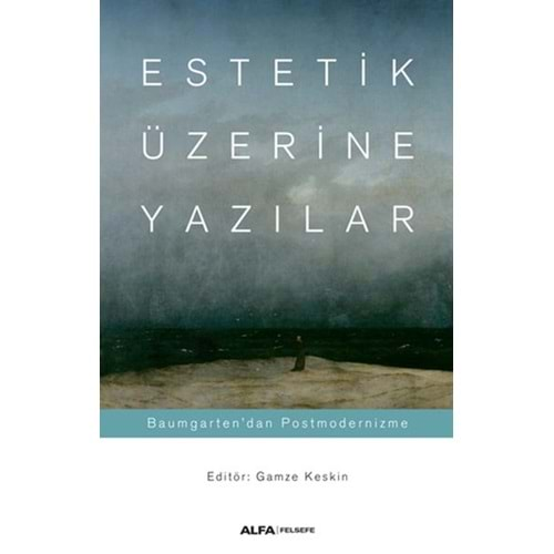 Estetik Üzerine Yazılar Baumgartendan Postmodernizme