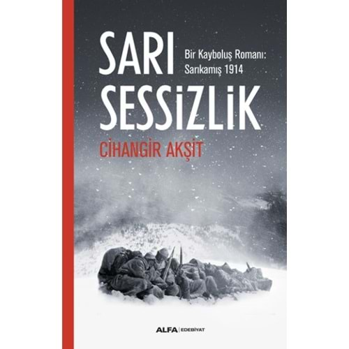 Sarı Sessizlik Bir Kayboluş Romanı Sarıkamış 1914