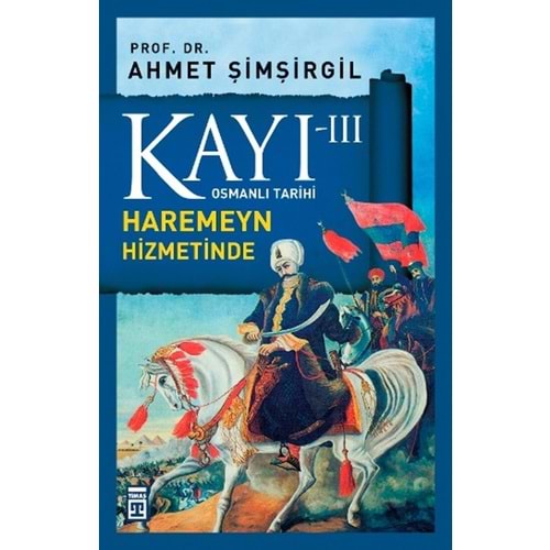 Osmanlı Tarihi Kayı 3 - Haremeyn Hizmetinde