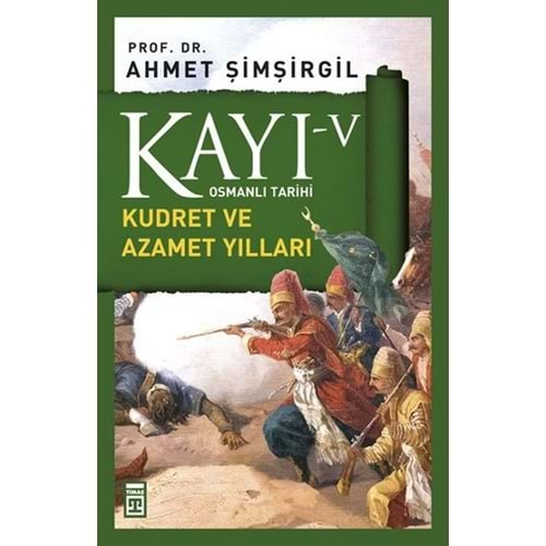 Osmanlı Tarihi Kayı 5 - Kudret ve Azamet Yılları