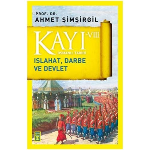 Osmanlı Tarihi Kayı 8 Islahat, Darbe ve Devlet