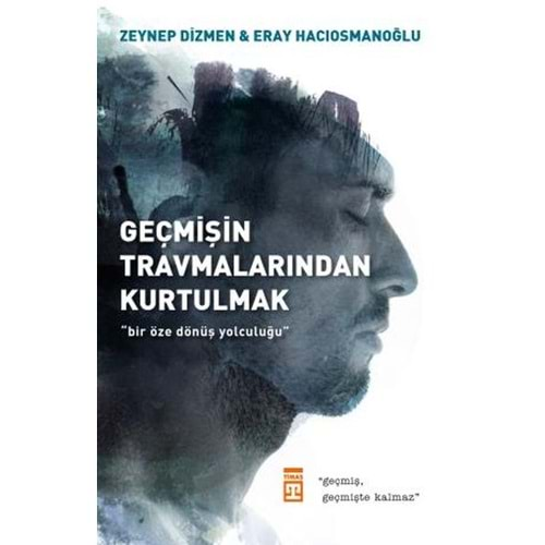 Geçmişin Travmalarından Kurtulmak