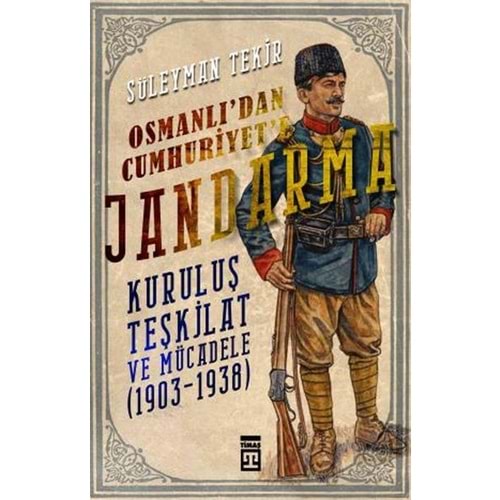 Osmanlı'dan Cumhuriyet'e Jandarma