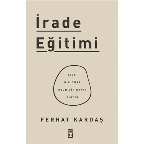 İrade Eğitimi - Kısa Bir Ömre Uzun Bir Hayat Sığdır