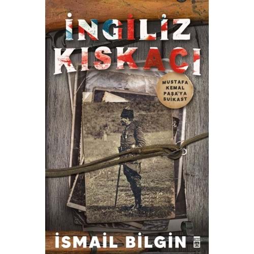 İngiliz Kıskacı - Mustafa Kemal Paşa’ya Suikast